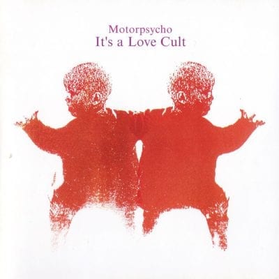 CD:  Motorpsycho – It's A Love Cult