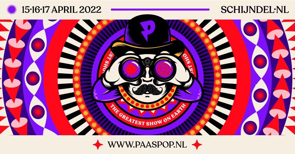 Paaspop 2022 ”WELCOME TO THE GREATEST SHOW ON EARTH”